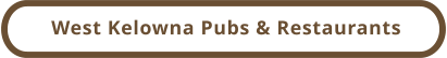 West Kelowna Pubs & Restaurants